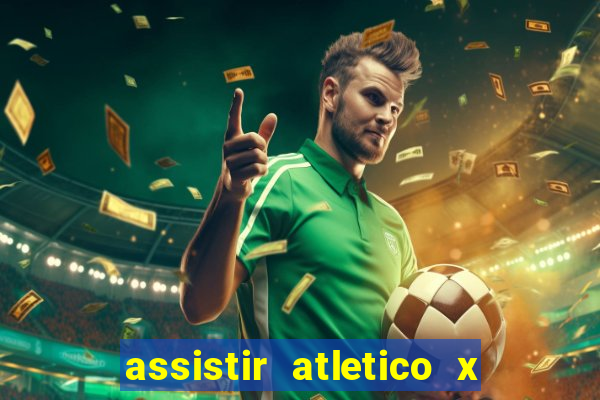 assistir atletico x botafogo ao vivo hd